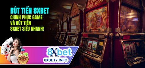 Các điều kiện rút tiền 8xbet và cách truy cập quỹ dễ dàng