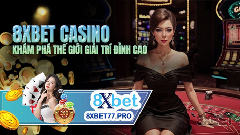 Khám phá lý do sảnh 8xbet là lựa chọn hoàn hảo cho mọi người chơi đam mê cá cược